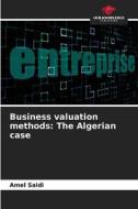 Business valuation methods: The Algerian case di Amel Saidi edito da Our Knowledge Publishing