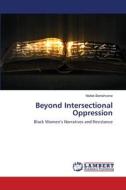 Beyond Intersectional Oppression di Mallek Benlahcene edito da LAP LAMBERT Academic Publishing