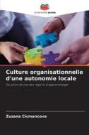 Culture organisationnelle d'une autonomie locale di Zuzana Cicmancova edito da Editions Notre Savoir