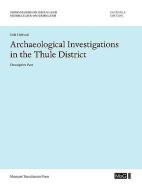 Archaeological Investigations in the Thule District. Descriptive Part. di Erik Holtved edito da Museum Tusculanum Press