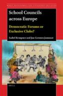 School Councils Across Europe: Democratic Forums or Exclusive Clubs? di Isabel Kempner, Jan Germen Janmaat edito da BRILL ACADEMIC PUB