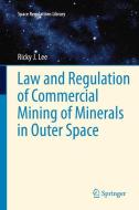 Law and Regulation of Commercial Mining of Minerals in Outer Space di Ricky Lee edito da Springer Netherlands