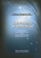 The Poverty Of Secularism di Benjamin Fain edito da Urim Publications