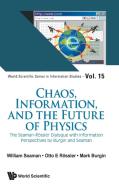 Chaos, Information, and the Future of Physics di Mark Burgin, Otto E. Rossler, Seaman edito da WORLD SCIENTIFIC PUB CO INC