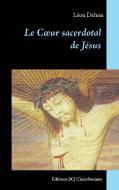 Le Coeur sacerdotal de Jésus di Léon Dehon edito da Editions SCJ Clairefontaine