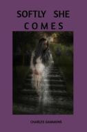 Softly She Comes di J. Edwards, Charles Sammons edito da BLURB INC