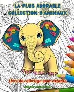 La plus adorable collection d'animaux - Livre de coloriage pour enfants - Scènes créatives et amusantes du monde animal di Naturally Funtastic Books edito da Blurb