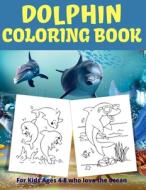 Dolphin Coloring Book For Kids Ages 4-8 di Fine Austin Fine edito da Independently Published