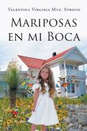 Mariposas en mi boca di Valentina Virginia Mtz. Stroud edito da Page Publishing, Inc.