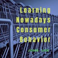 Learning Nowadays Consumer Behavior di Sanjay Pahuja edito da Notion Press