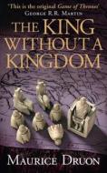 The King Without A Kingdom di Maurice Druon edito da Harpercollins Publishers