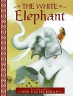 The White Elephant di Sid Fleischman edito da Greenwillow Books