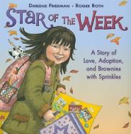 Star of the Week: A Story of Love, Adoption, and Brownies with Sprinkles di Darlene Friedman edito da Bowen Press