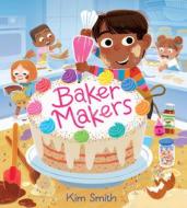 Baker Makers di Kim Smith edito da CLARION BOOKS