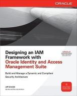 Designing an IAM Framework with Oracle Identity and Access Management Suite di Jeff Scheidel edito da OSBORNE