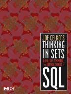 Joe Celko's Thinking in Sets: Auxiliary, Temporal, and Virtual Tables in SQL di Joe Celko edito da MORGAN KAUFMANN PUBL INC