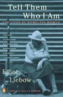 Tell Them Who I Am: The Lives of Homeless Women di Elliot Liebow edito da PENGUIN GROUP