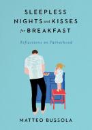SLEEPLESS NIGHTS & KISSES FOR di Matteo Bussola edito da TARCHER JEREMY PUBL