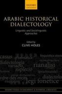 Arabic Historical Dialectology di Clive Holes edito da OUP Oxford
