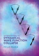 Introduction To Dynamical Wave Function Collapse di Pearle edito da OUP OXFORD