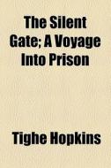 The Silent Gate di Tighe Hopkins edito da General Books Llc