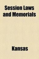 Session Laws And Memorials di Kansas edito da General Books Llc