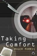 Taking Comfort di Roger Morris edito da MACMILLAN UK