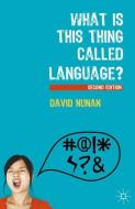 What Is This Thing Called Language? di David Nunan edito da Macmillan Education UK