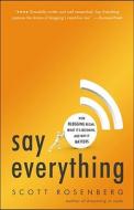 Say Everything: How Blogging Began, What It's Becoming, and Why It Matters di Scott Rosenberg edito da Three Rivers Press (CA)
