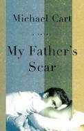 My Fathers Scar di Michael Cart edito da St. Martin's Griffin