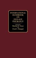 International Handbook on Old-Age Insurance di Martin Tracy edito da Greenwood