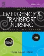 Mosby's Emergency And Transport Nursing Examination Review di Renee Semonin Holleran, Reene' S. Holleran edito da Elsevier - Health Sciences Division