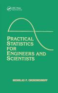 Practical Statistics For Engineers And Scientists di Nicholas P. Cheremisinoff, Louise Ferrante edito da Taylor & Francis Ltd