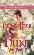 When the Duke Was Wicked di Lorraine Heath edito da Harlequin