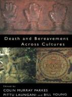 Death And Bereavement Across Cultures di Colin Murray Parkes edito da Taylor & Francis Ltd