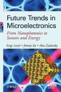 Future Trends in Microelectronics di Serge Luryi edito da Wiley-Blackwell