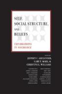 Self, Social Structure and Beliefs - Explorations in Sociology di Jeffrey C. Alexander edito da University of California Press