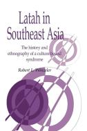 Latah in Southeast Asia di Robert L. Winzeler edito da Cambridge University Press