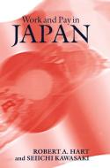 Work and Pay in Japan di Robert A. Hart, Seiichi Kawasaki edito da Cambridge University Press