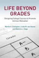 Life beyond Grades di Martin V. Covington edito da Cambridge University Press