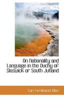 On Nationality And Language In The Duchy Of Sleswick Or South Jutland di Carl Ferdinand Allen edito da Bibliolife