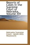 Reports Of Cases In The Supreme Court Of Nebraska, Volume Xiv di Nebraska Supreme Court edito da Bibliolife