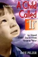 A Child Called "It: One Child's Courage to Survive di Dave Pelzer edito da Turtleback Books