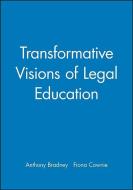 Transformative Visions of Legal Education di Anthony Bradney edito da Wiley-Blackwell