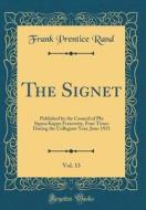 The Signet, Vol. 13: Published by the Council of Phi SIGMA Kappa Fraternity, Four Times During the Collegiate Year, June 1921 (Classic Repr di Frank Prentice Rand edito da Forgotten Books