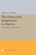 The Democratic Imagination in America di Russell L. Hanson edito da Princeton University Press