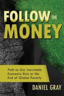 Follow the Money di Daniel Gray edito da Itonia Press