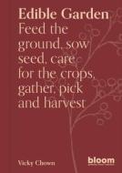 Edible Garden: Bloom Gardener's Guide Volume 7 di Victoria Chown edito da FRANCES LINCOLN