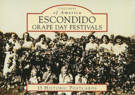 Escondido Grape Day Festivals di Lucy Jones Berk edito da Arcadia Publishing (SC)