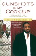 Gunshots in My Cook-Up di Selwyn Seyfu Hinds edito da Atria Books